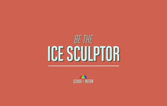 Be The Ice Sculptor – Animation Bootcamp
